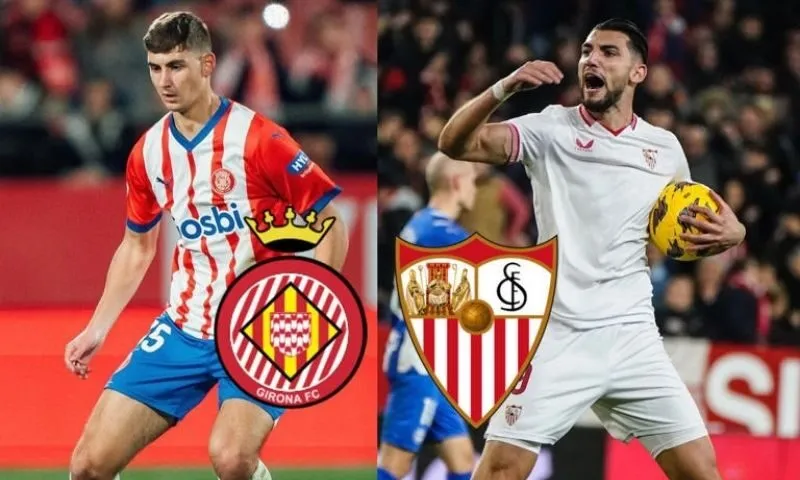 Giới thiệu trận đấu đội hình Girona gặp Sevilla